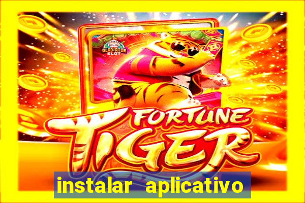 instalar aplicativo estrela bet